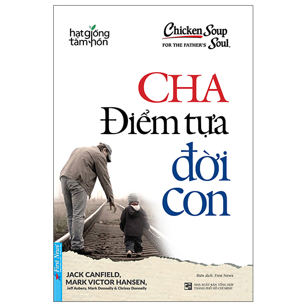 Chicken Soup For The Father's Soul - Cha - Diem Tua Doi Con (Tai Ban 2025)