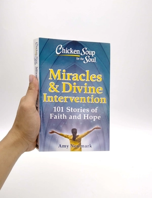 chicken soup for the soul: miracles & divine intervention: 101 stories of faith and hope