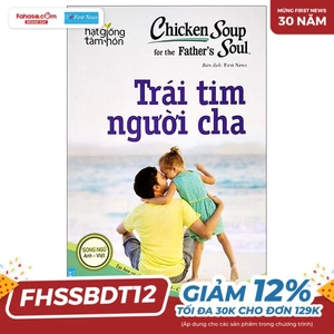 chicken soup for the soul - trái tim người cha (tái bản 2022)