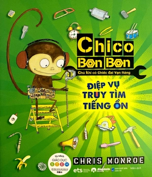 chico bon bon - chú khỉ có chiếc đai vạn năng - điệp vụ truy tìm tiếng ồn