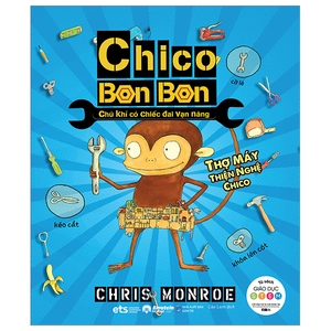 chico bon bon - chú khỉ có chiếc đai vạn năng - thợ máy thiện nghệ chico