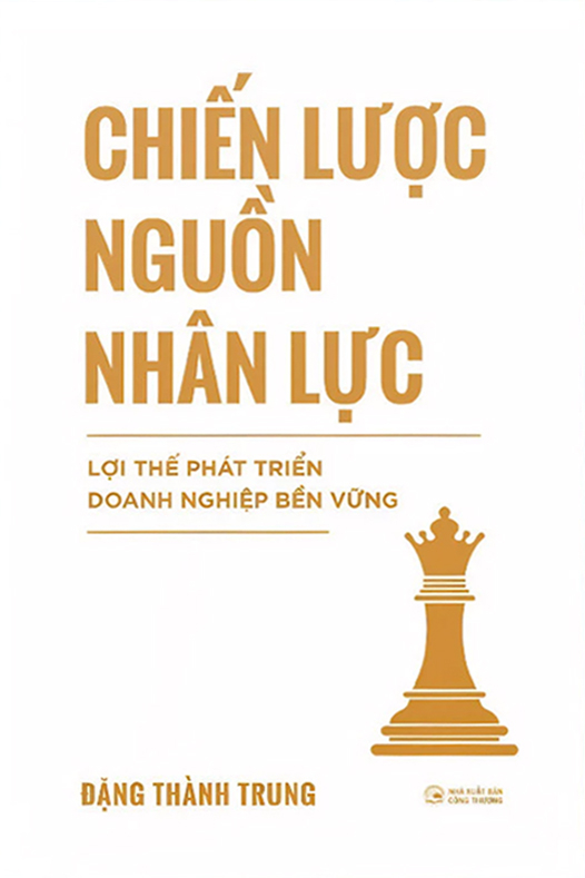 Chiến Lược Nguồn Nhân Lực - Lợi Thế Phát Triển Doanh Nghiệp Bền Vững