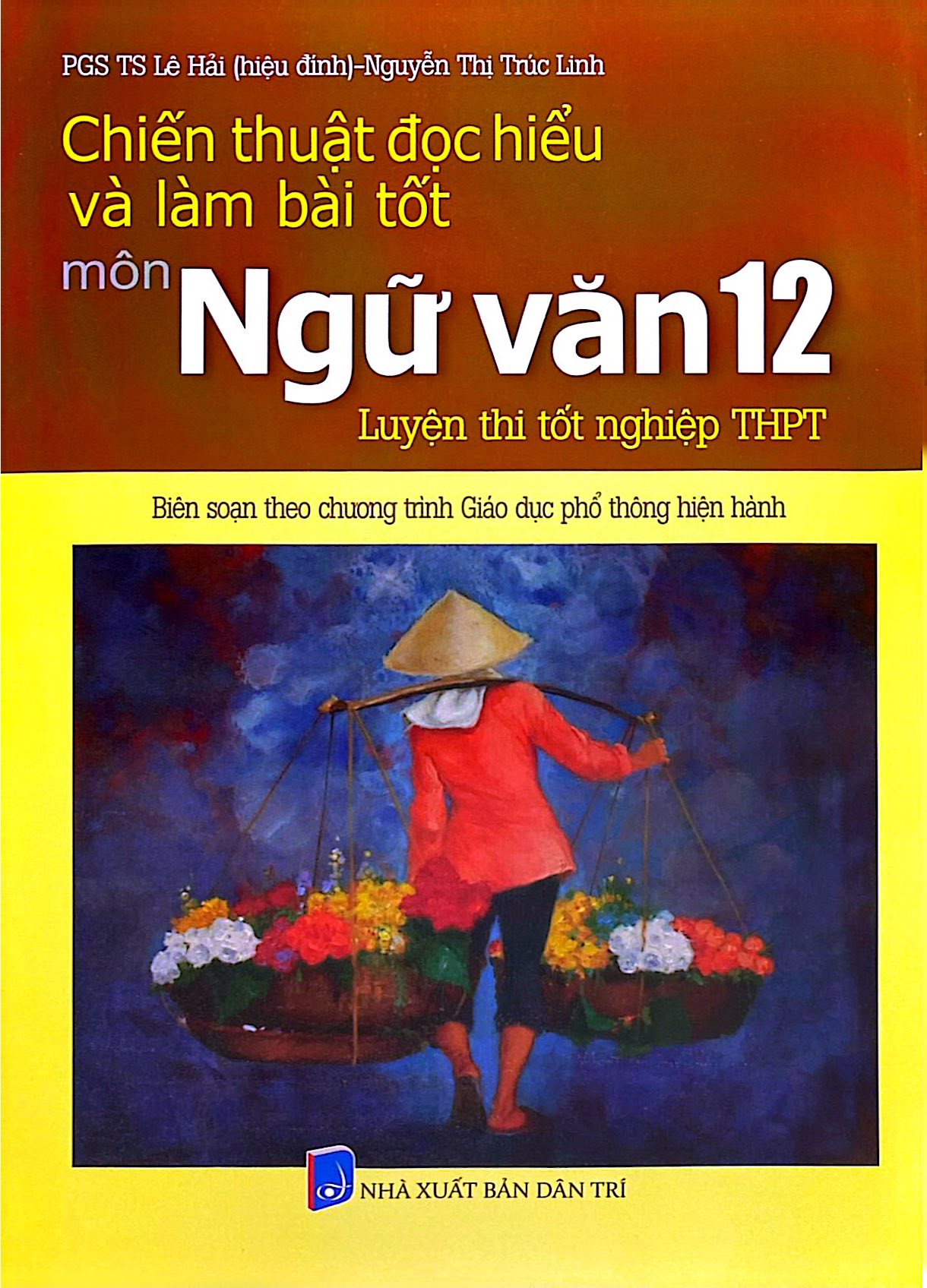 Chiến Thuật Đọc Hiểu Và Làm Bài Tốt Môn Ngữ Văn 12 - Luyện Thi Tốt Nghiệp Trung Học Phổ Thông