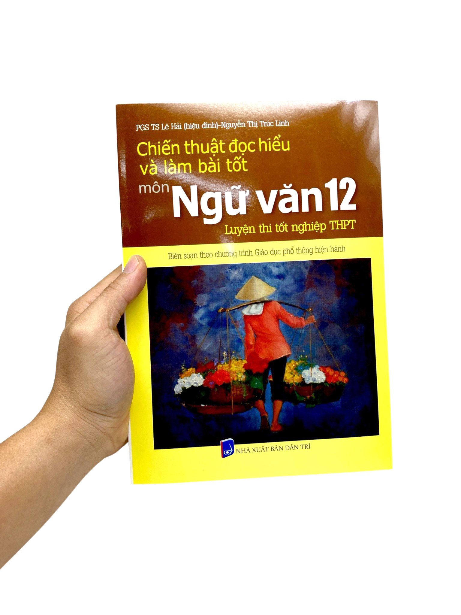 Chiến Thuật Đọc Hiểu Và Làm Bài Tốt Môn Ngữ Văn 12 - Luyện Thi Tốt Nghiệp Trung Học Phổ Thông