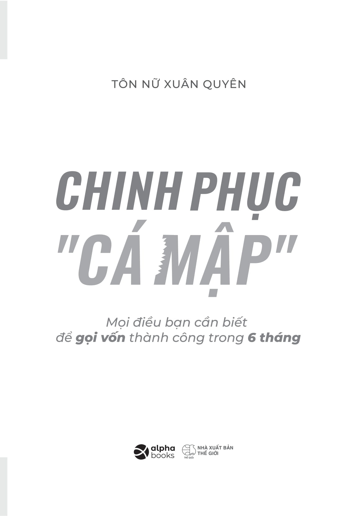 chinh phục “cá mập” - mọi điều bạn cần biết để gọi vốn thành công trong 6 tháng