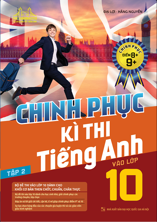 chinh phục kì thi tiếng anh vào lớp 10 tập 2 (chinh phục điểm 8+,9+)