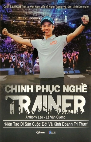 chinh phục nghề trainer - kiến tạo di sản cuộc đời và kinh doanh tri thức
