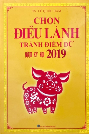 chọn điều lành - tránh điềm dữ năm kỷ hợi 2019