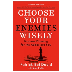 choose your enemies wisely - business planning for the audacious few