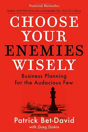 choose your enemies wisely - business planning for the audacious few