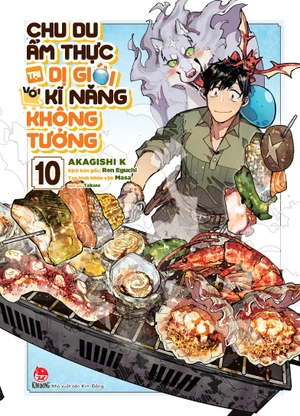 chu du ẩm thực tại dị giới với kĩ năng không tưởng - tập 10 - tặng kèm special jacket