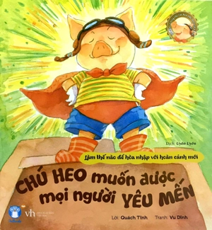 chú heo muốn được mọi người yêu mến