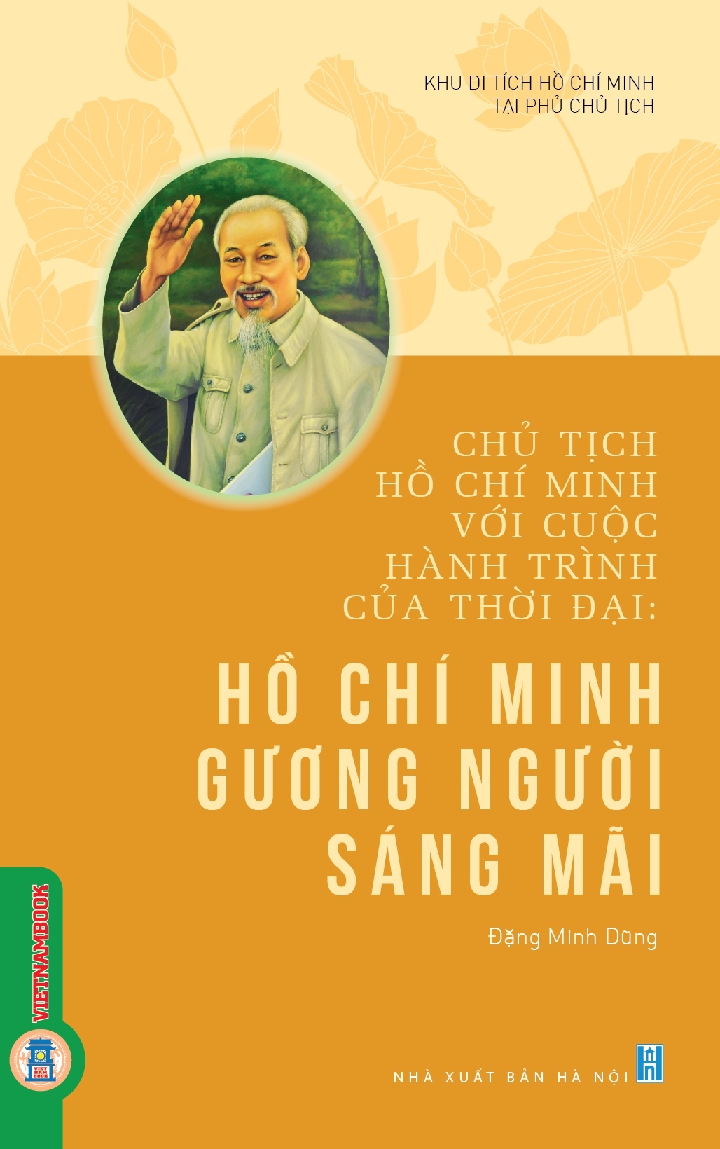 Chủ Tịch Hồ Chí Minh Với Cuộc Hành Trình Của Thời Đại - Hồ Chí Minh Gương Người Sáng Mãi