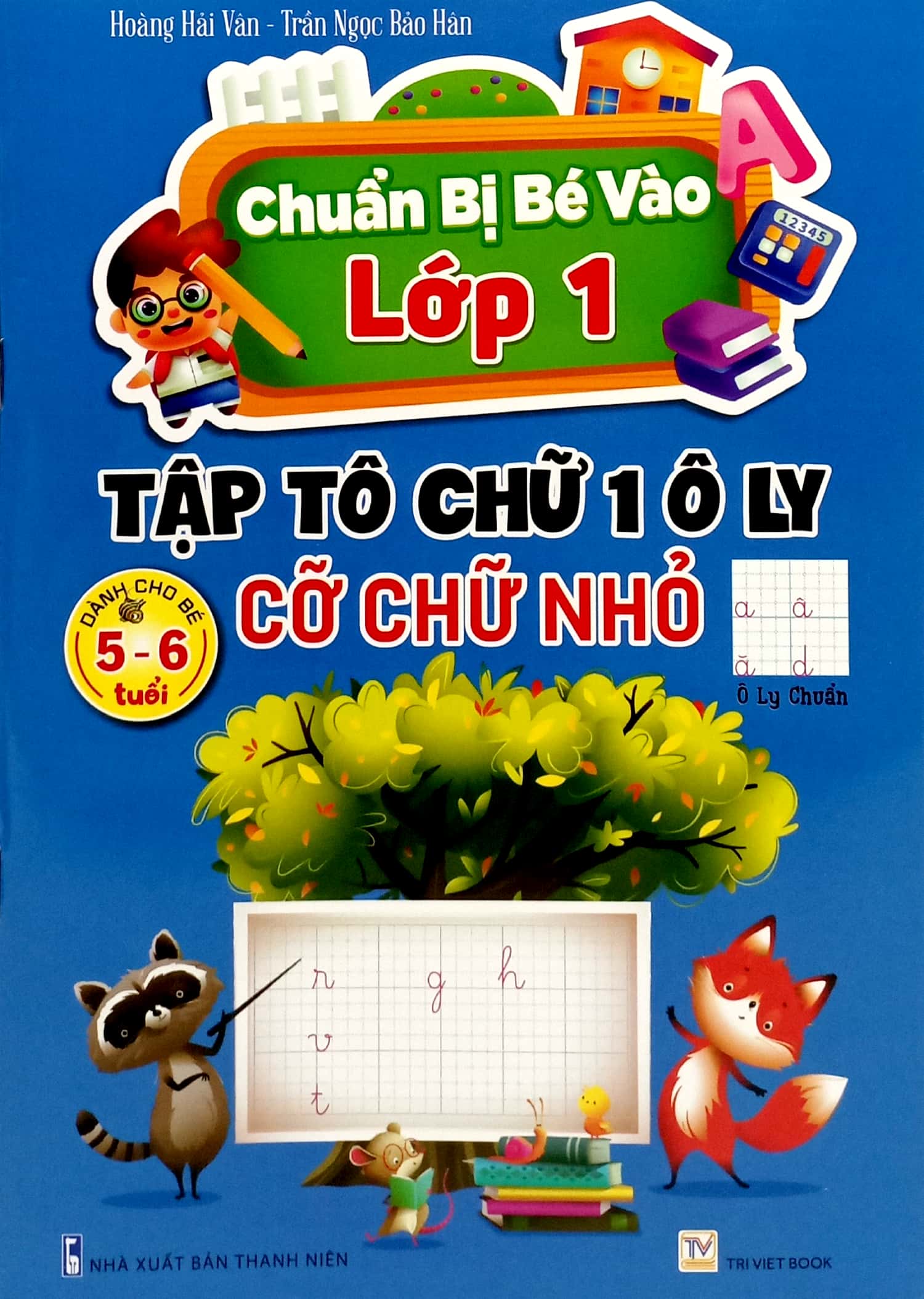 chuẩn bị bé vào lớp 1 - tập tô chữ 1 ô ly - cỡ chữ nhỏ (dành cho bé 5-6 tuổi)