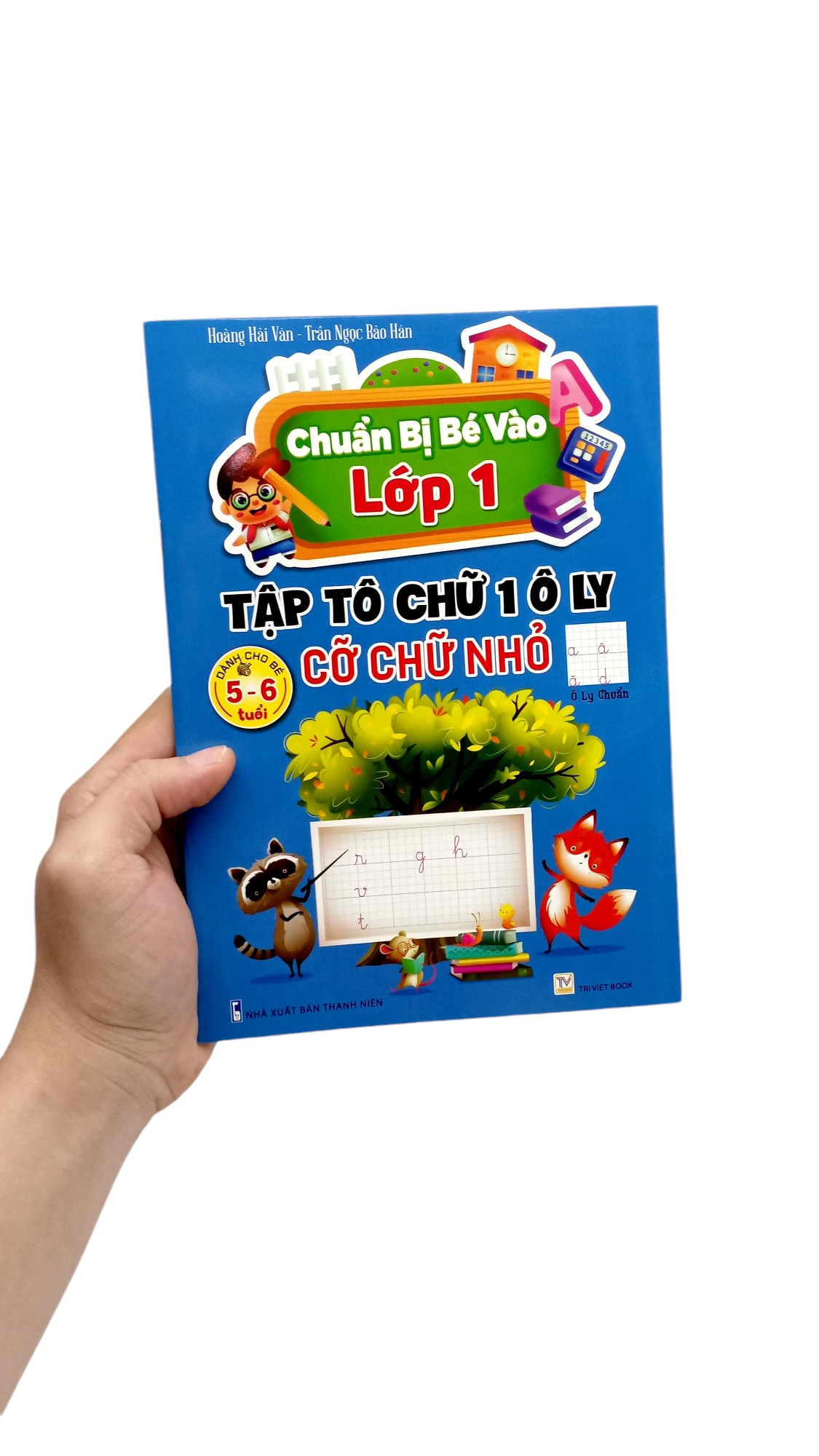 chuẩn bị bé vào lớp 1 - tập tô chữ 1 ô ly - cỡ chữ nhỏ (dành cho bé 5-6 tuổi)