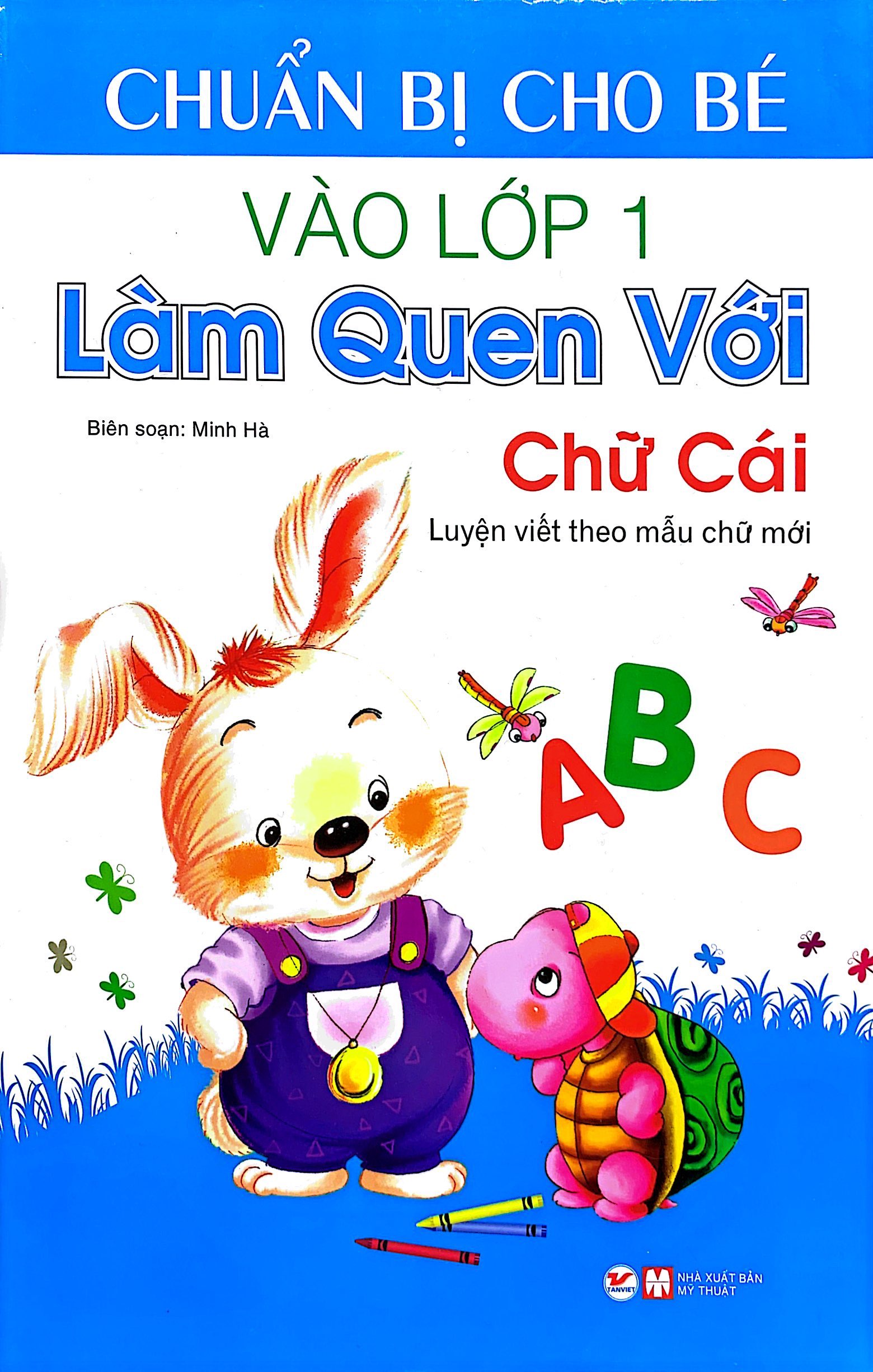 chuẩn bị cho bé vào lớp 1 - làm quen với chữ cái (tái bản)