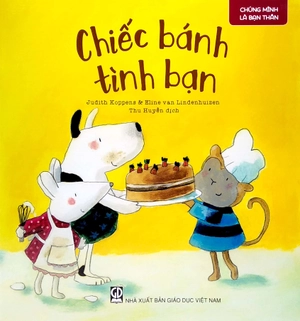 chúng mình là bạn thân - chiếc bánh tình bạn