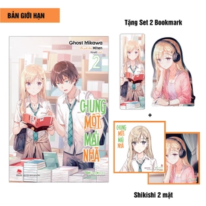 chung một mái nhà - tập 2 - bản giới hạn - tặng kèm set 2 bookmark + shikishi 2 mặt