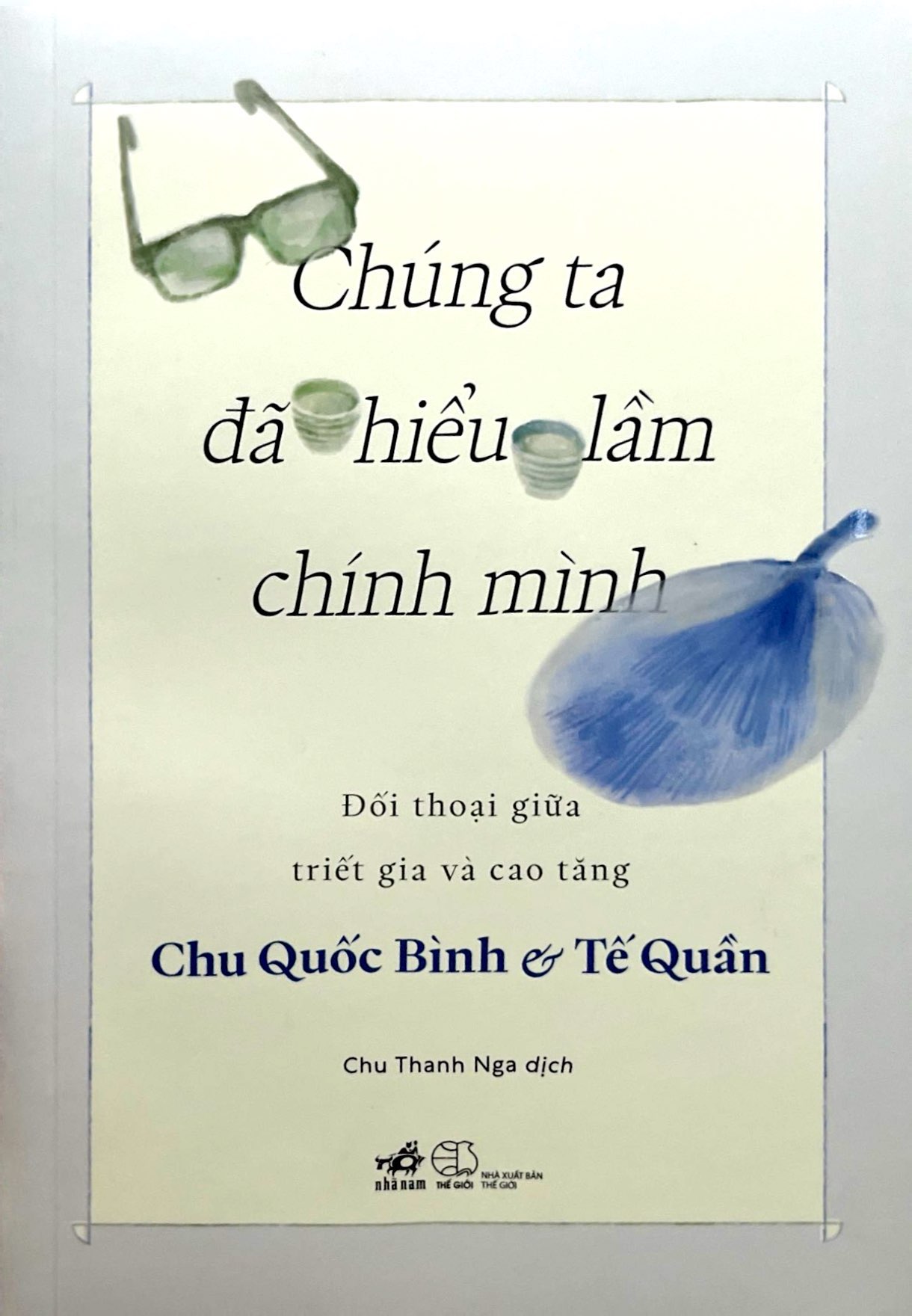 Chung Ta Da Hieu Lam Chinh Minh - Doi Thoai Giua Triet Gia Va Cao Tang