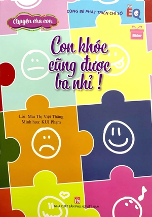 chuyện cha con - con khóc cũng được, ba nhỉ?