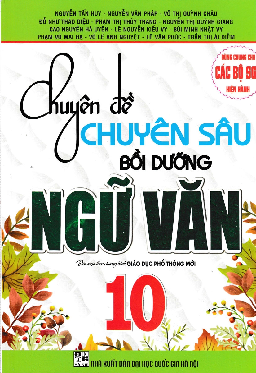 chuyên đề chuyên sâu bồi dưỡng ngữ văn 10 (biên soạn theo chương trình giáo dục phổ thông mới - dùng chung cho các bộ sgk hiện hành)