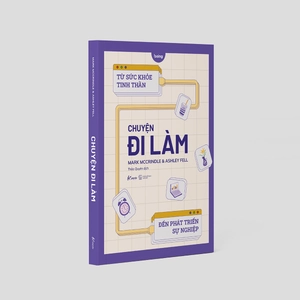 chuyện đi làm: từ sức khỏe tinh thần đến phát triển sự nghiệp