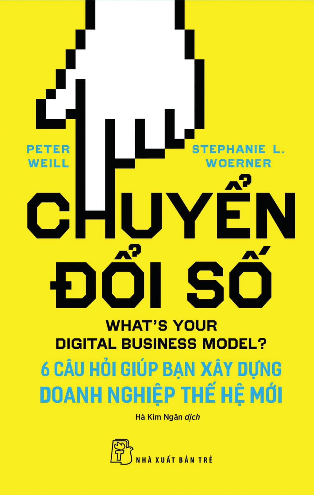 chuyển đổi số: 6 câu hỏi giúp bạn xây dựng doanh nghiệp thế hệ mới - what's your digital business model?: 6 questions to help you build the next-generation enterprise
