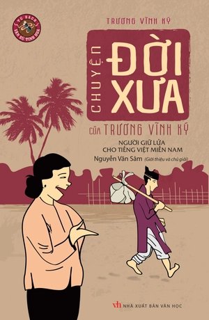 chuyện đời xưa của trương vĩnh ký - người giữ lửa cho tiếng việt miền nam