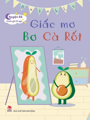 chuyện kể trước giờ đi ngủ - giấc mơ bơ cà rốt