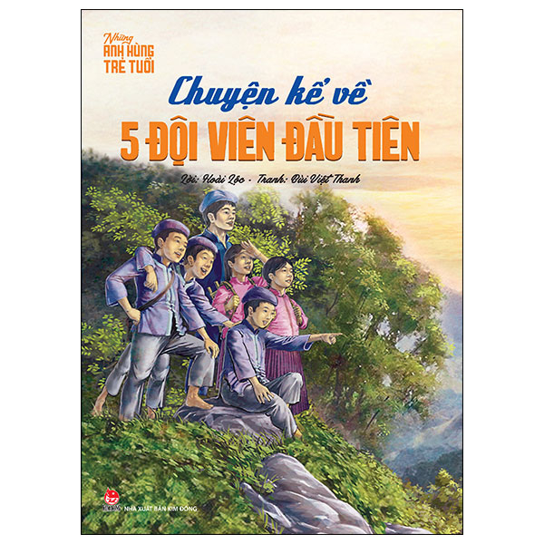 chuyện kể về năm đội viên đầu tiên (tái bản 2024)