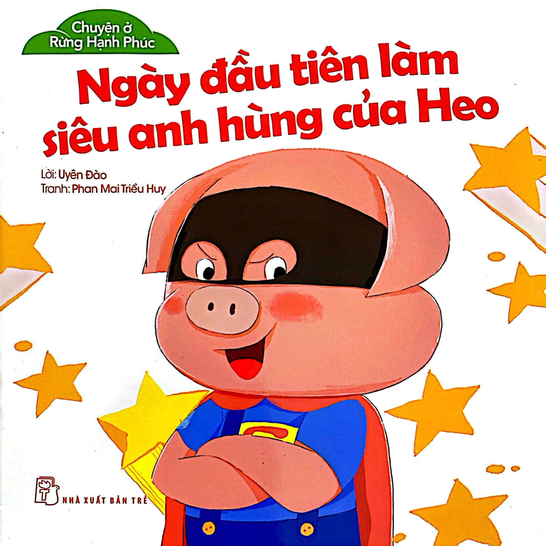 chuyện ở rừng hạnh phúc - ngày đầu làm siêu anh hùng của heo