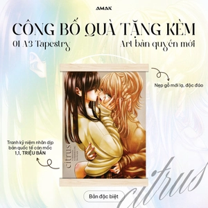 citrus - tập 1 - bản đặc biệt - tặng kèm 1 postcard hai mặt + 2 character card nhũ ánh trai + 1 tapestry a3