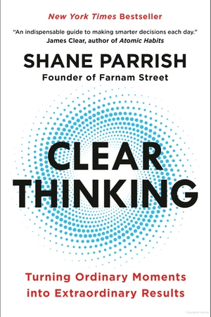 clear thinking - turning ordinary moments into extraordinary results