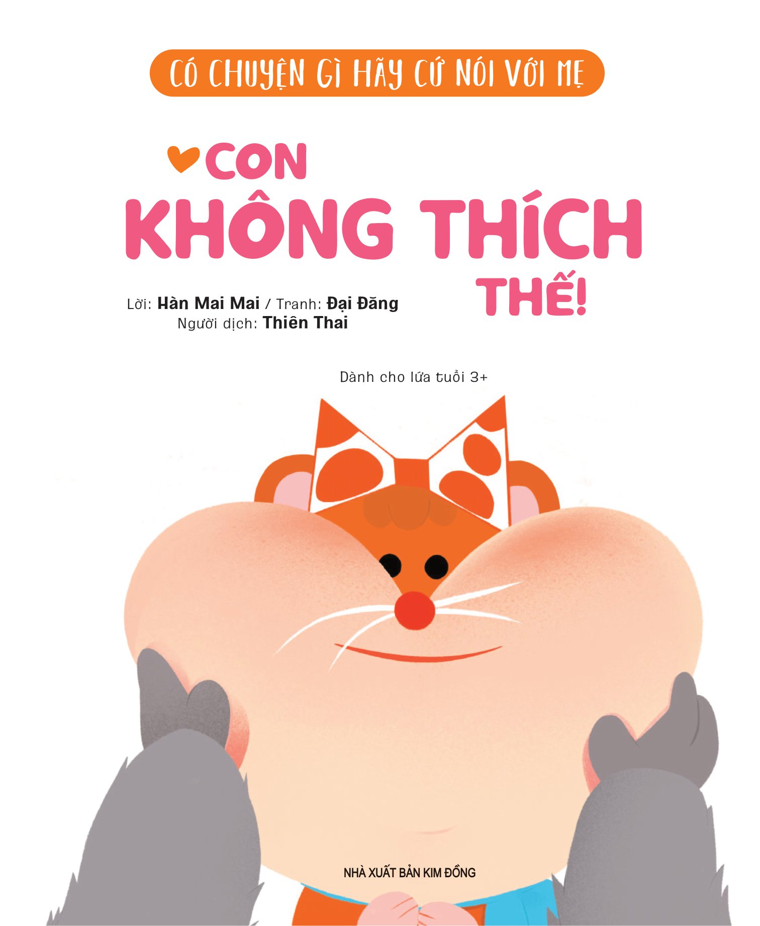 có chuyện gì hãy cứ nói với mẹ - con không thích thế!