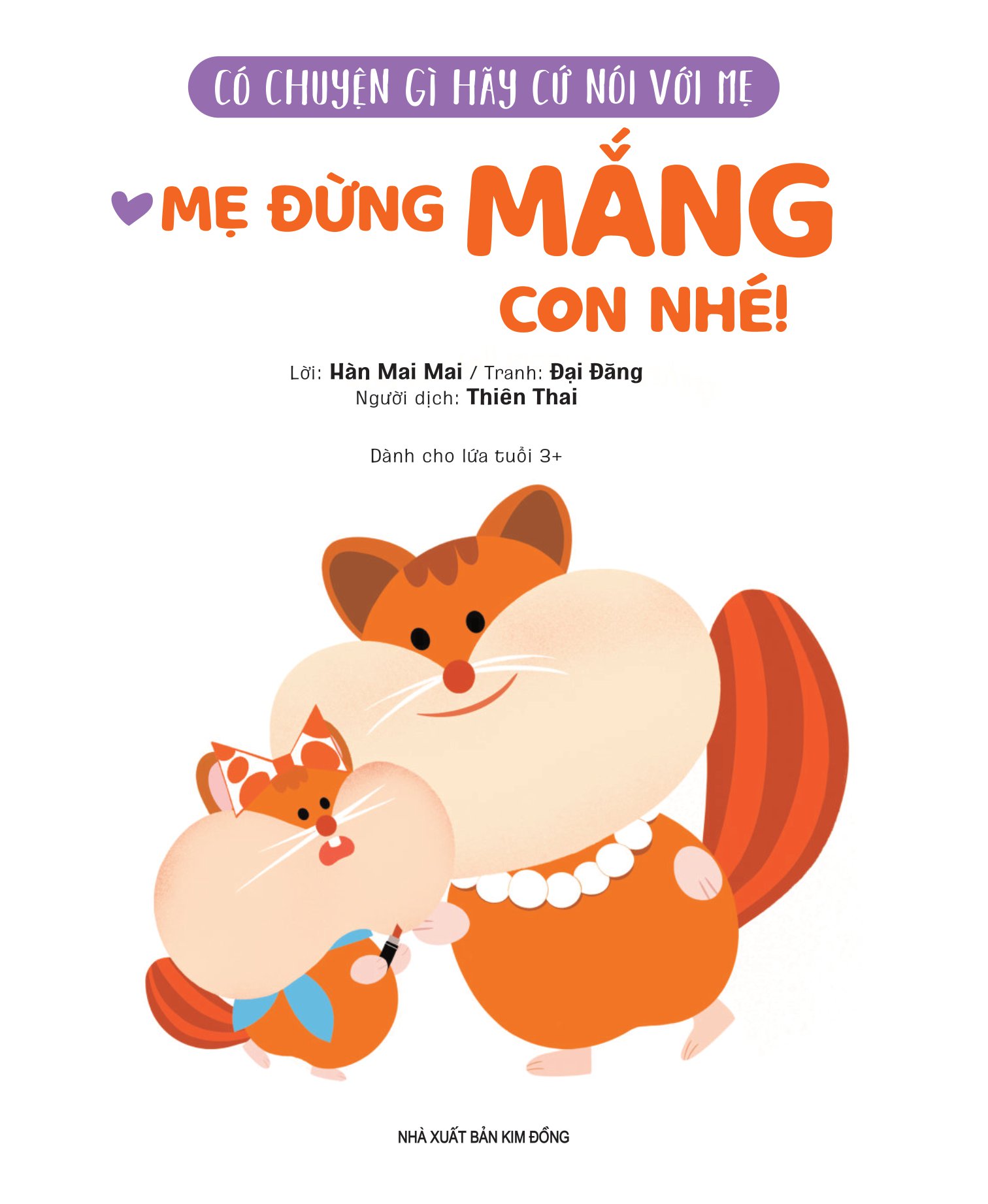 có chuyện gì hãy cứ nói với mẹ - mẹ đừng mắng con nhé!