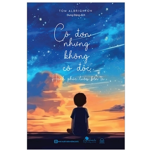 cô đơn nhưng không cô độc - hạnh phúc luôn bên ta