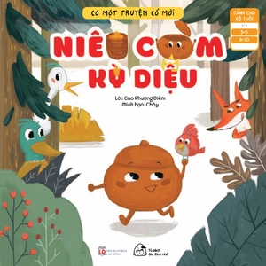 có một truyện cổ mới - niêu cơm kì diệu (từ 3-10 tuổi)