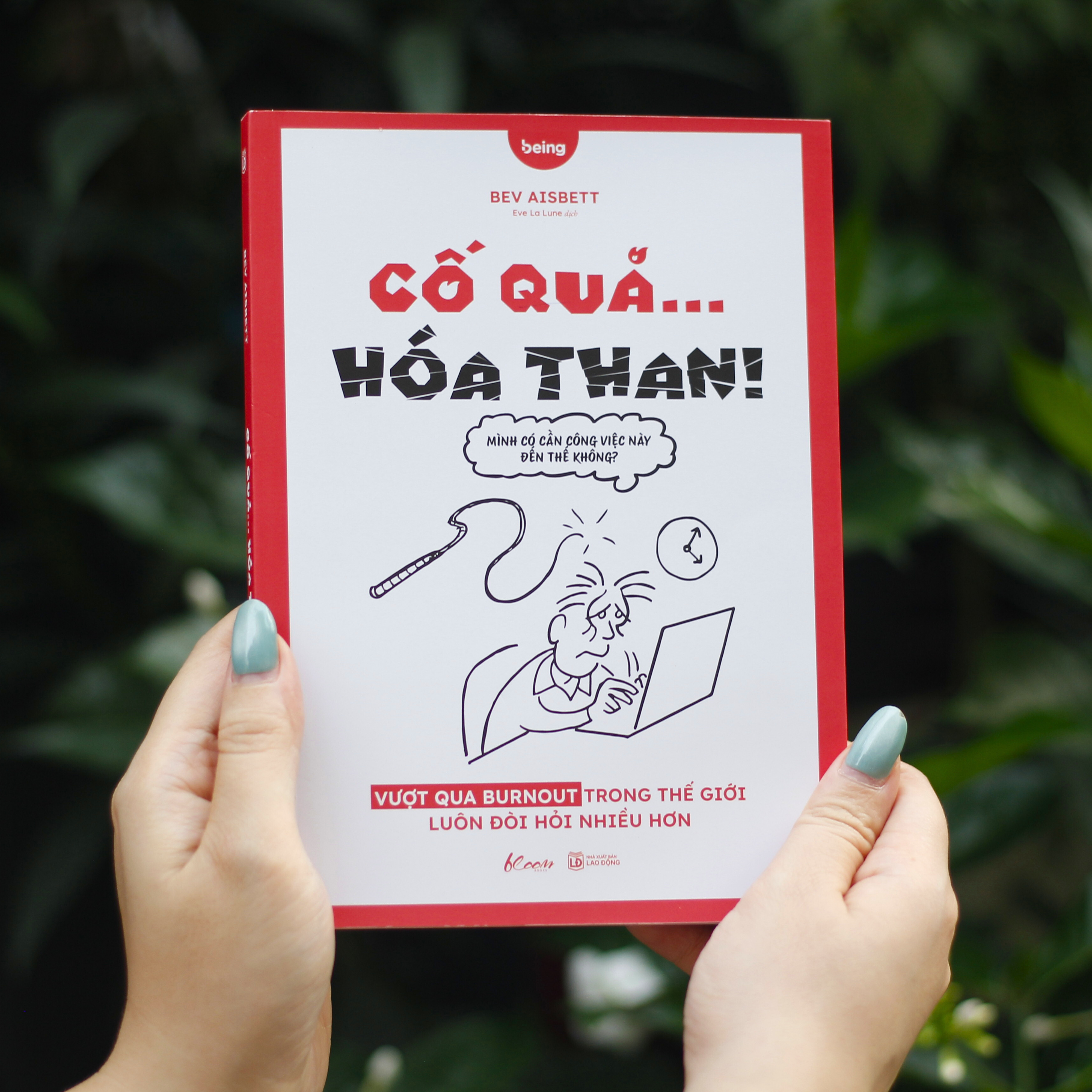 Co Qua… Hoa Than! - Vuot Qua Burnout Trong The Gioi Luon Doi Hoi Nhieu Hon