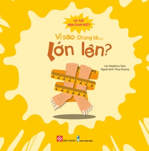 có thể bạn chưa biết - vì sao chúng ta... lớn lên?