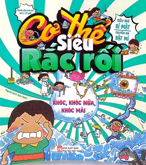 cơ thế siêu rắc rối - khóc, khóc nữa, khóc mãi