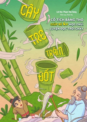 cổ tích bằng thơ giúp bé 4+ học chữ, luyện đọc trôi chảy - cây tre trăm đốt
