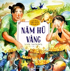 cổ tích việt nam cho bé mẫu giáo - năm hũ vàng