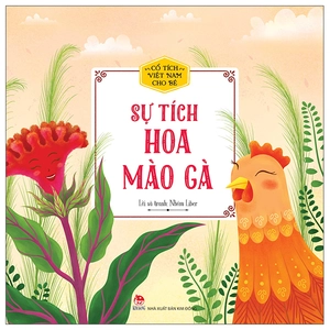 cổ tích việt nam cho bé - sự tích hoa mào gà