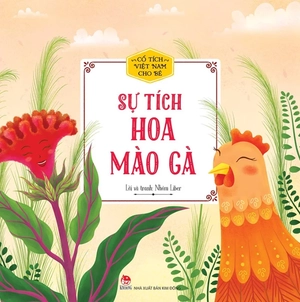cổ tích việt nam cho bé - sự tích hoa mào gà