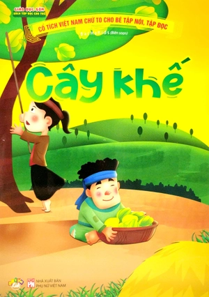 cổ tích việt nam chữ to cho bé tập nói, tập đọc - cây khế