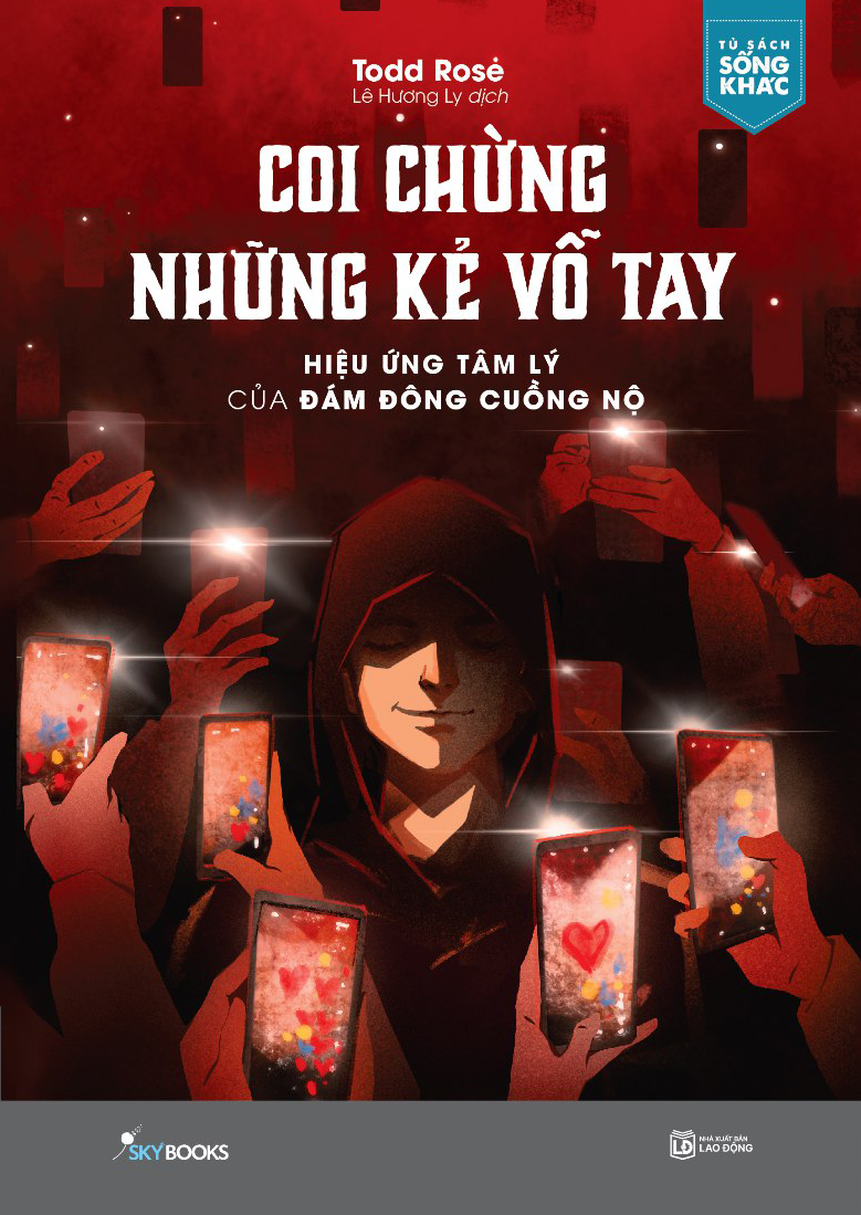 coi chừng những kẻ vỗ tay - hiệu ứng tâm lý của đám đông cuồng nộ