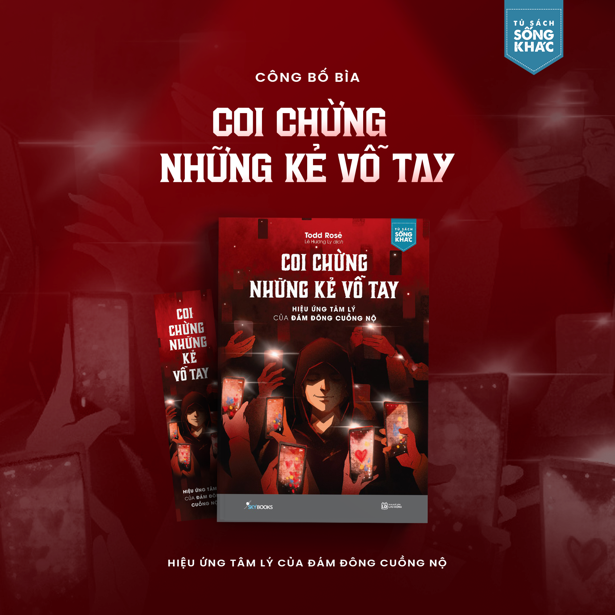 coi chừng những kẻ vỗ tay - hiệu ứng tâm lý của đám đông cuồng nộ