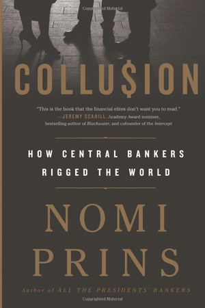 collusion: how central bankers rigged the world