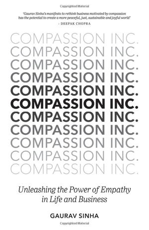 compassion inc.: unleashing the power of empathy in life and business