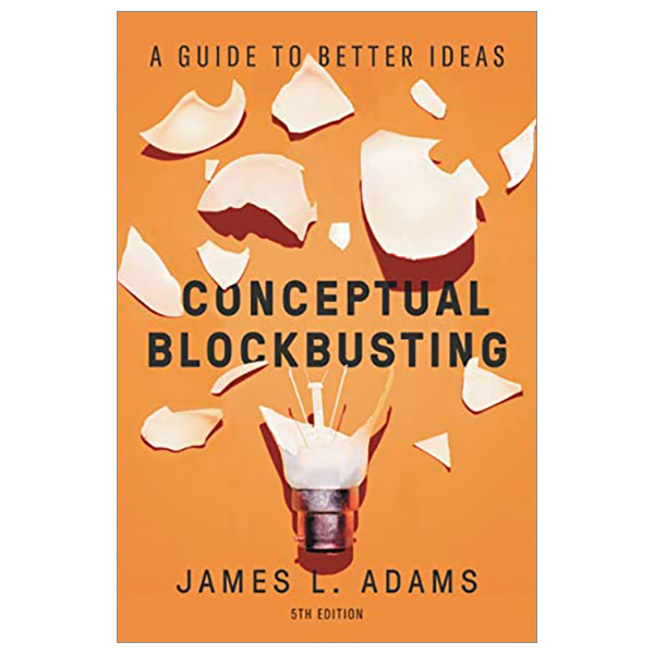 conceptual blockbusting: a guide to better ideas